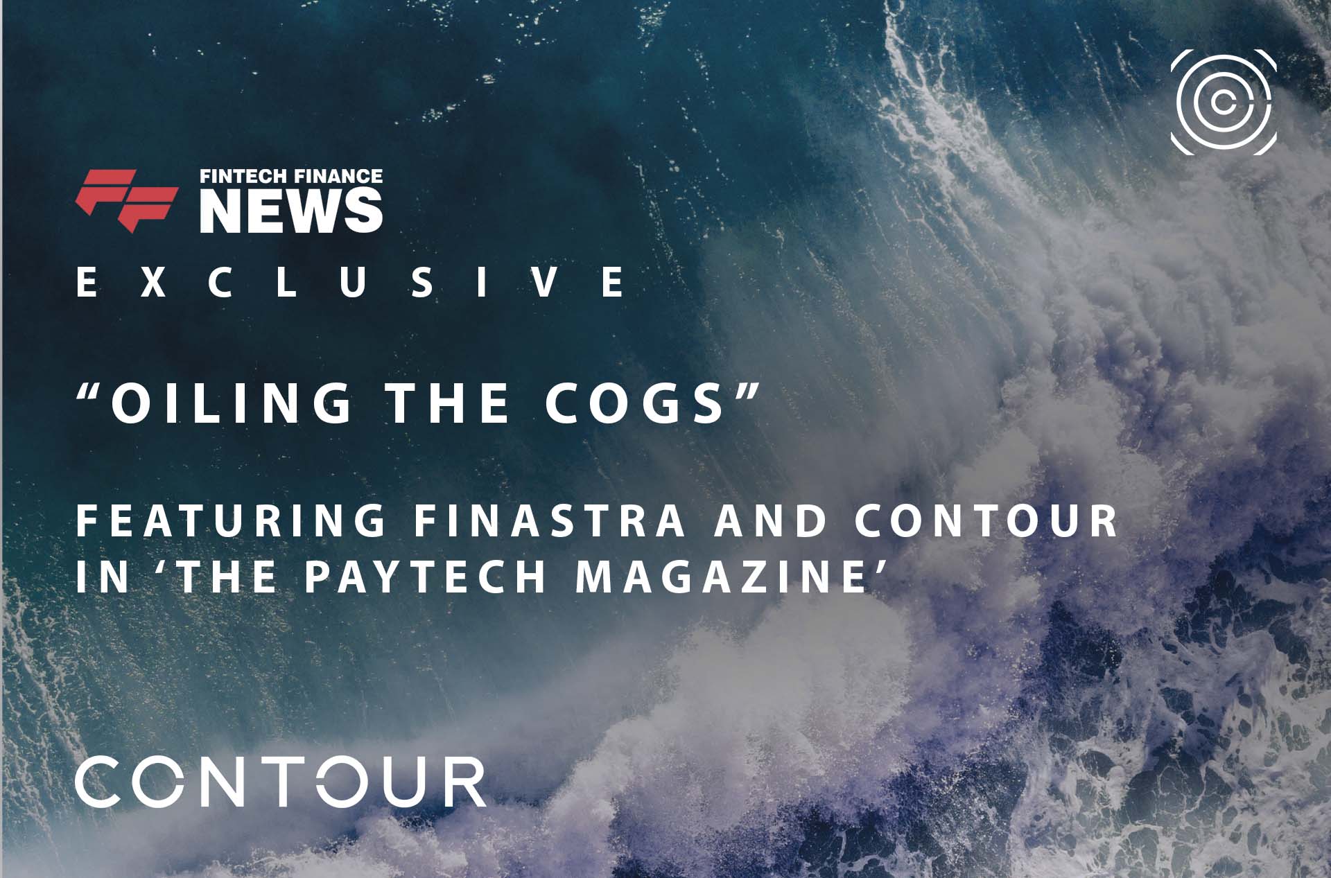 EXCLUSIVE: “Oiling the Cogs” - Featuring Finastra and Contour in ‘The Paytech Magazine’